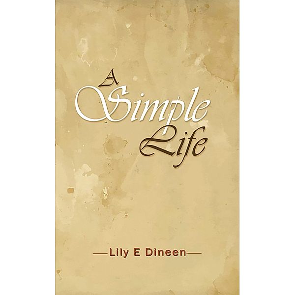 Simple Life / Austin Macauley Publishers, Lily E Dineen