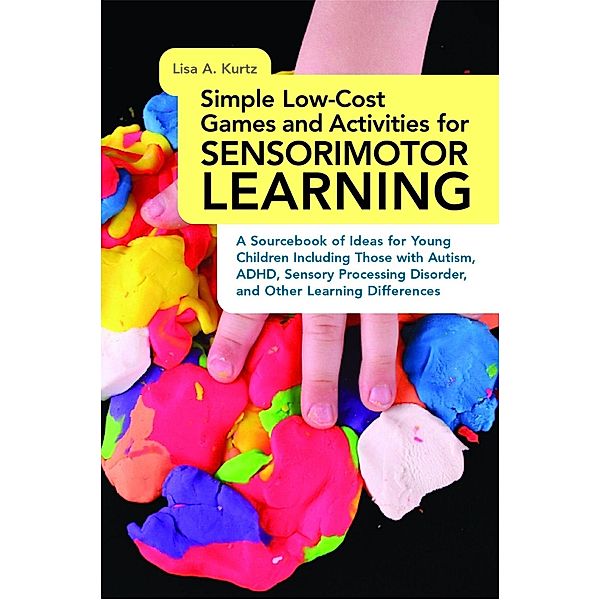 Simple Low-Cost Games and Activities for Sensorimotor Learning, Elizabeth A Kurtz