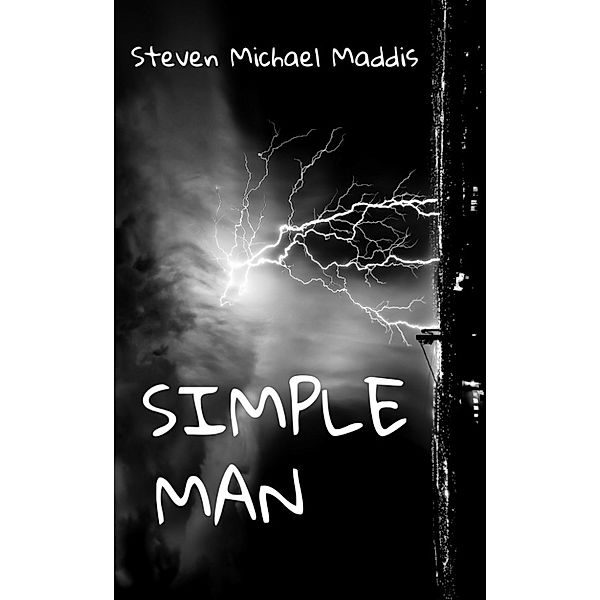 Simple Man, Steven Michael Maddis