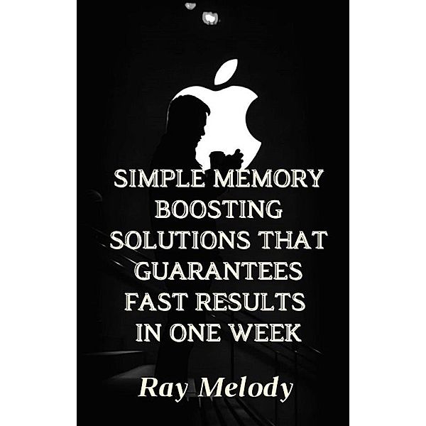 Simple Memory Boosting Solutions That Guarantees Fast Results In One Week, Ray Melody