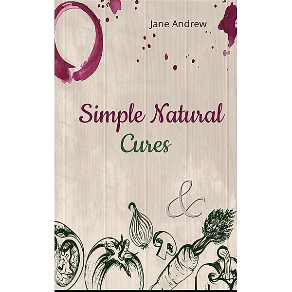 Simple Natural Cures, Jane Andrews