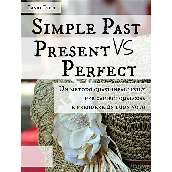 Simple Past vs Present Perfect: un metodo quasi infallibile per capirci qualcosa e prendere un buon voto, Linda Dieci