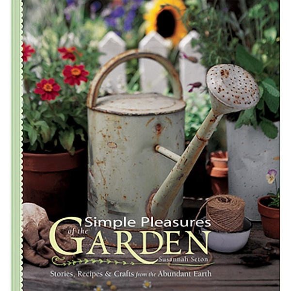 Simple Pleasures of the Garden / Simple Pleasures Series, Susannah Seton