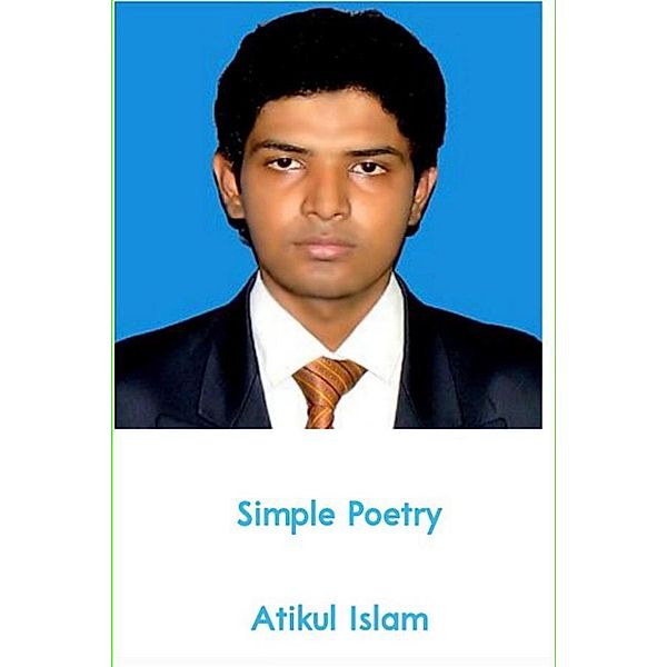 Simple Poetry, Atikul Islam