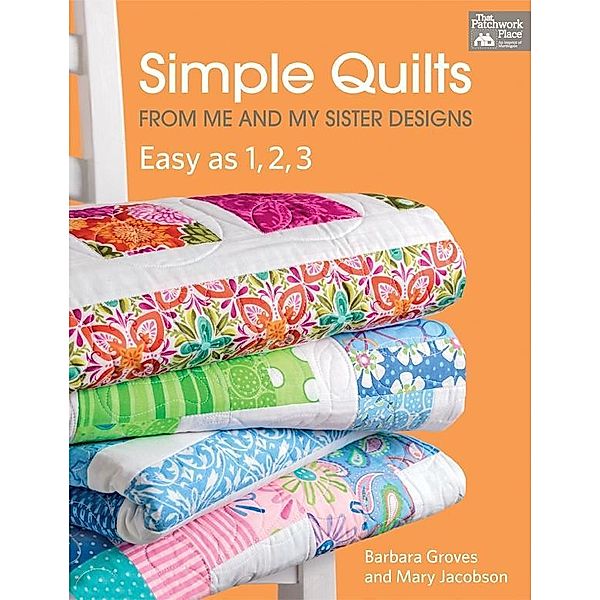 Simple Quilts from Me and My Sister Designs / That Patchwork Place, Barbara Groves, Mary Jacobson