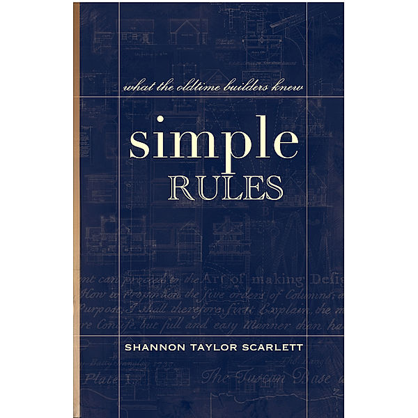 Simple Rules, What the Oldtime Builders Knew, Shannon Taylor Scarlett