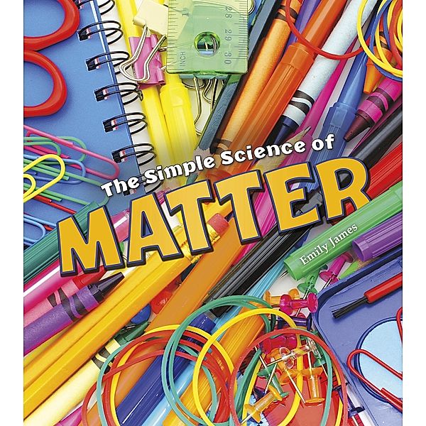 Simple Science of Matter, Emily James