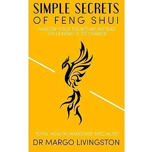 Simple Secrets of Feng Shui / Dr Margo ebooks Bd.1, Margo Livingston