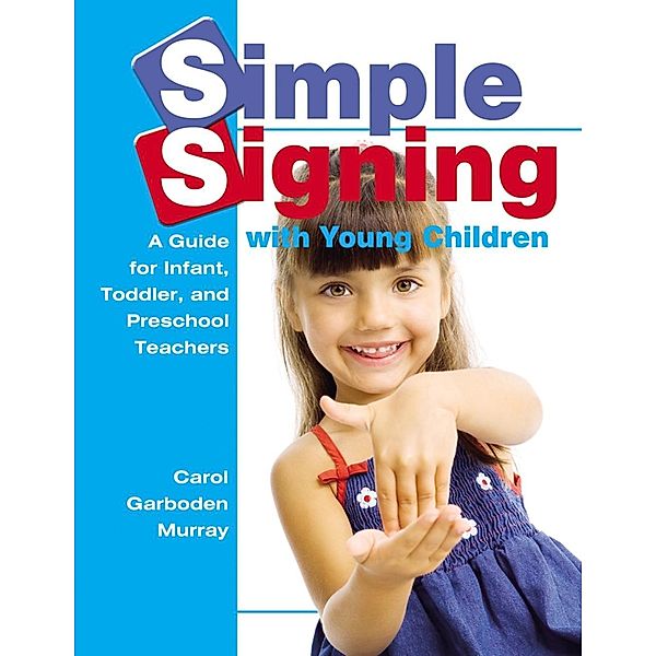 Simple Signing with Young Children, Carol Garboden Murray