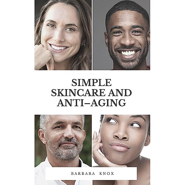 Simple Skincare and Anti-Aging, Barbara Knox