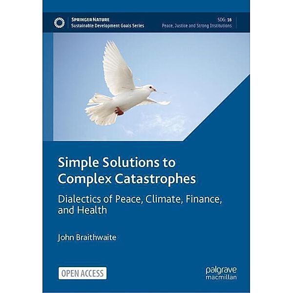 Simple Solutions to Complex Catastrophes, John Braithwaite