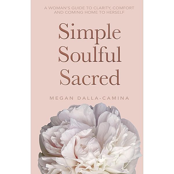 Simple Soulful Sacred, Megan Dalla-Camina