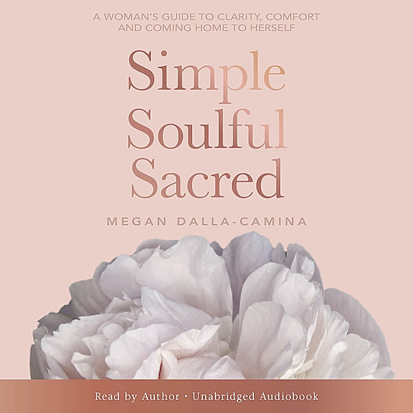 Simple Soulful Sacred, Megan Dalla-Camina