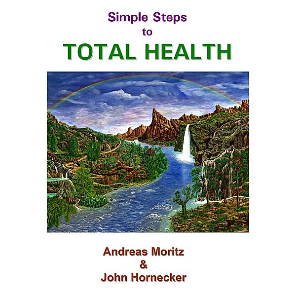 Simple Steps to Total Health, Andreas Moritz
