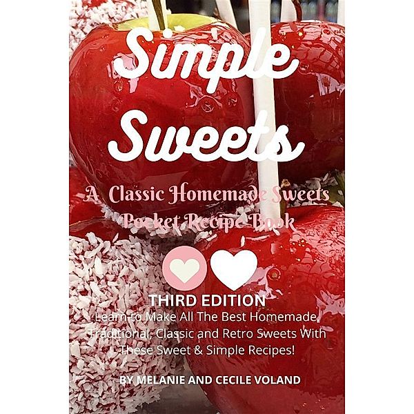 Simple Sweets: A Classic Homemade Sweets Pocket Recipe Book Third Edition, Melanie Voland, Cecile Voland