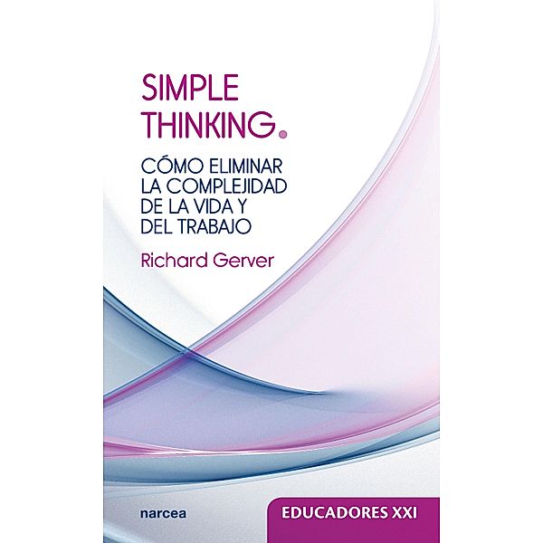 Simple thinking / Educadores XXI, Richard Gerver