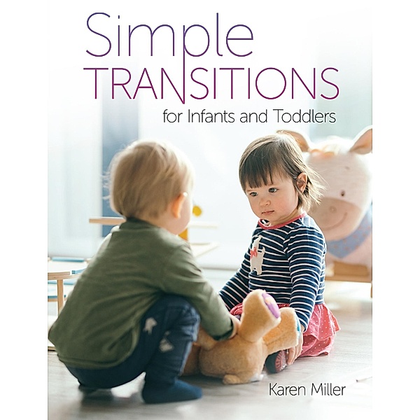 Simple Transitions for Infants and Toddlers, Karen Miller