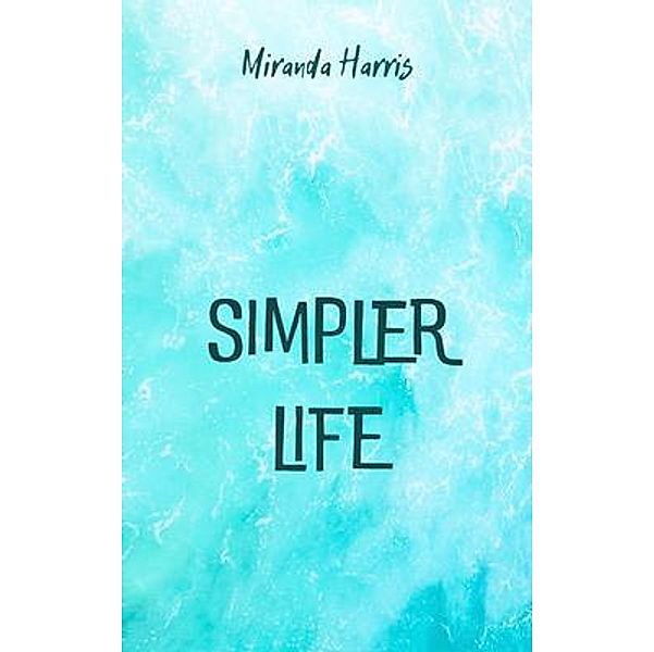 Simpler Life, Miranda Harris
