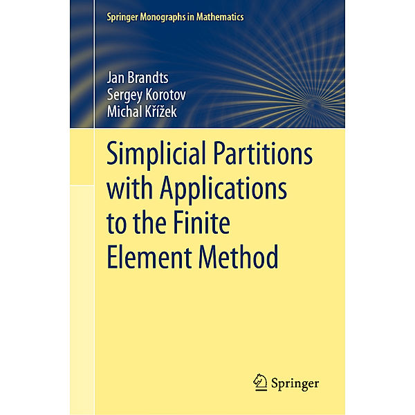 Simplicial Partitions with Applications to the Finite Element Method, Jan Brandts, Sergey Korotov, Michal Krízek