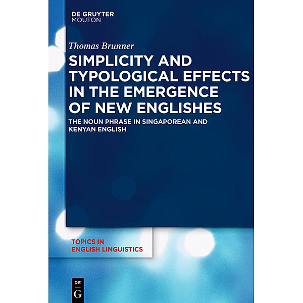 Simplicity and Typological Effects in the Emergence of New Englishes, Thomas Brunner
