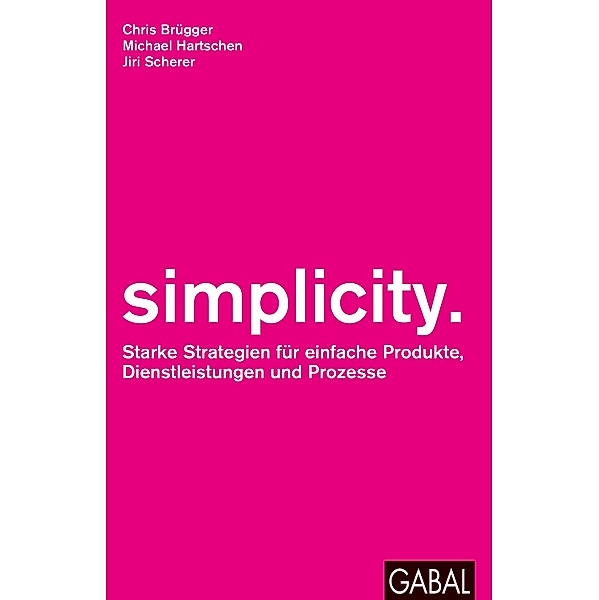 simplicity. / Dein Business, Chris Brügger, Michael Hartschen, Jiri Scherer