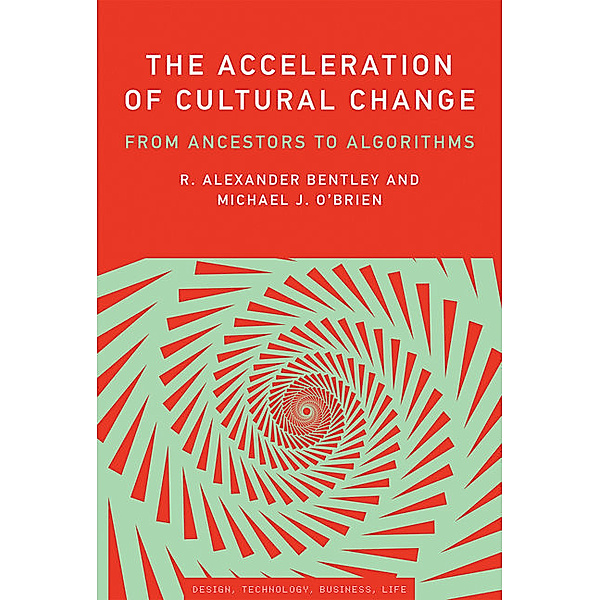 Simplicity: Design, Technology, Business, Life / The Acceleration of Cultural Change, R. Alexander Bentley, Michael J. O'Brien