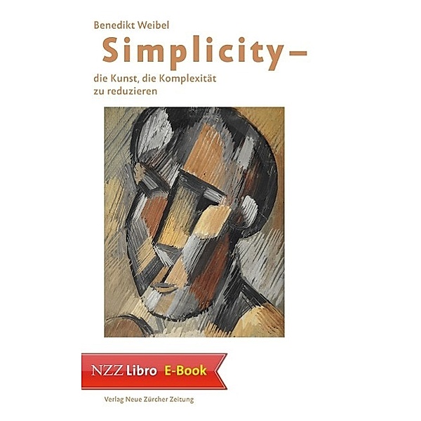 Simplicity - Die Kunst, die Komplexität zu reduzieren / Neue Zürcher Zeitung NZZ Libro, Benedikt Weibel
