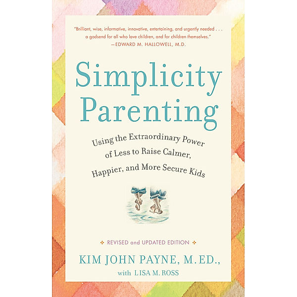 Simplicity Parenting, Kim John Payne, Lisa M. Ross