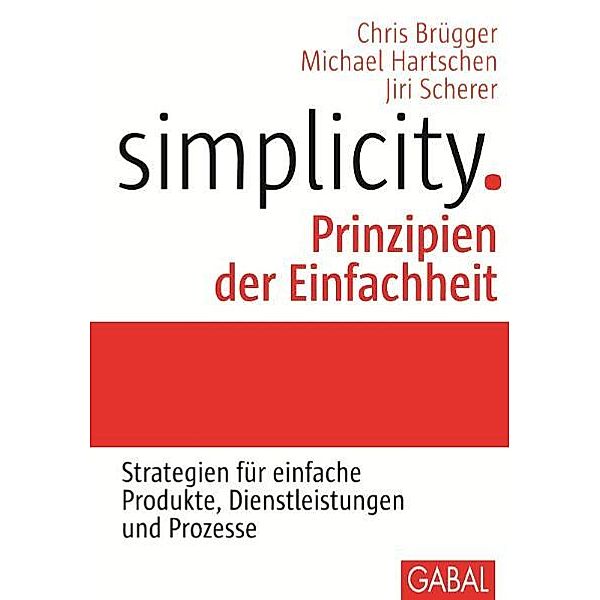 Simplicity, Prinzipien der Einfachheit, Chris Brügger, Michael Hartschen, Jiri Scherer