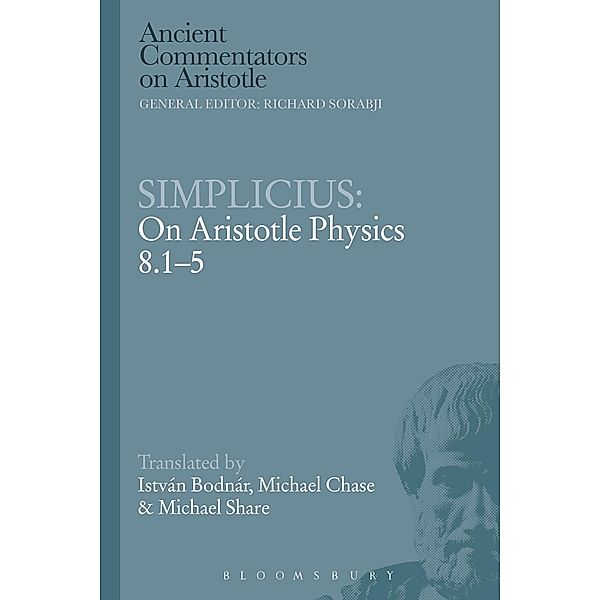 Simplicius: On Aristotle Physics 8.1-5, István Bodnár, Michael Chase, Michael Share