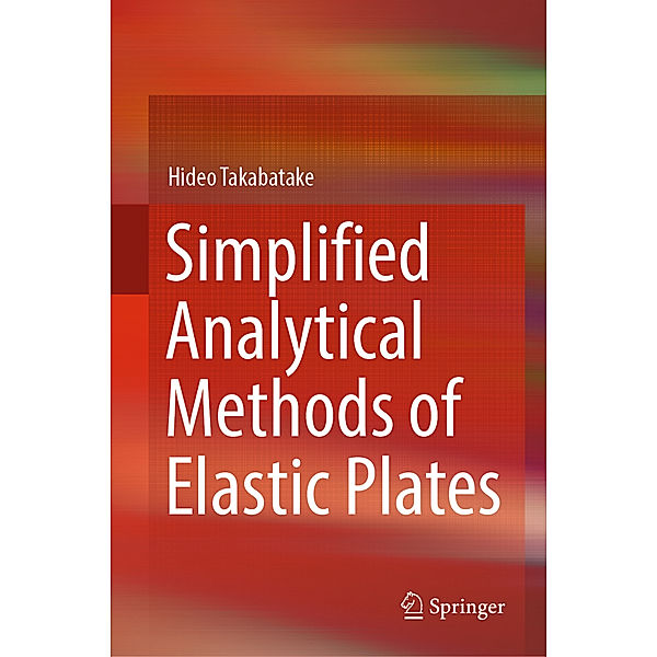 Simplified Analytical Methods of Elastic Plates, Hideo Takabatake