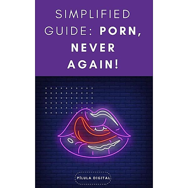 Simplified Guide: Porn, Never Again!, Pílula Digital