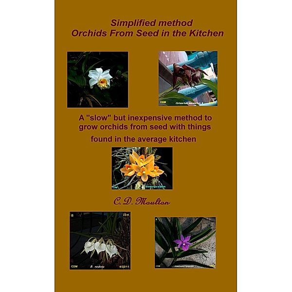 Simplified Method Orchids from Seed in the Kitchen, C. D. Moulton