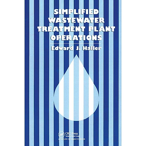 Simplified Wastewater Treatment Plant Operations, Edward Haller