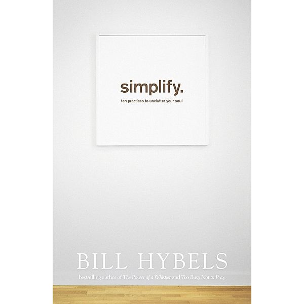 Simplify, Bill Hybels