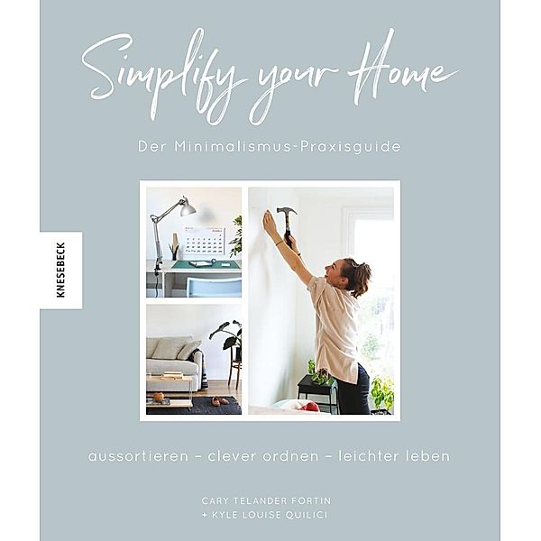 Simplify your Home, Cary Telander Fortin, Kyle Louise Quilici