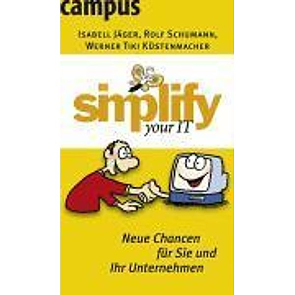 simplify your IT, Isabell Jäger, Rolf Schumann, Werner Tiki Küstenmacher