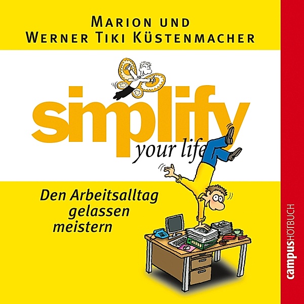simplify your life - Den Arbeitsalltag gelassen meistern, Werner Tiki Küstenmacher, Marion Küstenmacher
