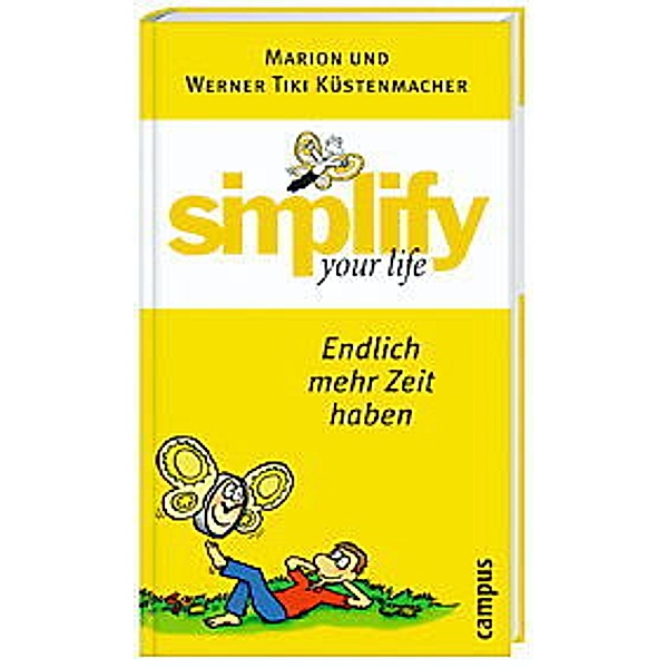 Simplify your life, Endlich mehr Zeit haben, Marion Küstenmacher, Werner 'Tiki' Küstenmacher