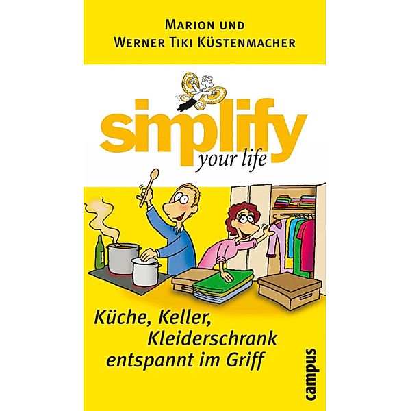 simplify your life - Küche, Keller, Kleiderschrank entspannt im Griff, Werner Tiki Küstenmacher, Marion Küstenmacher