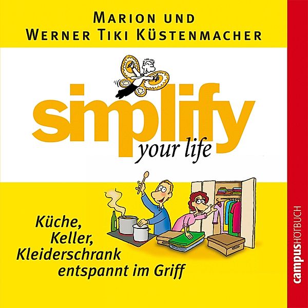 simplify your life - Küche, Keller, Kleiderschrank entspannt im Griff, Werner Tiki Küstenmacher, Marion Küstenmacher