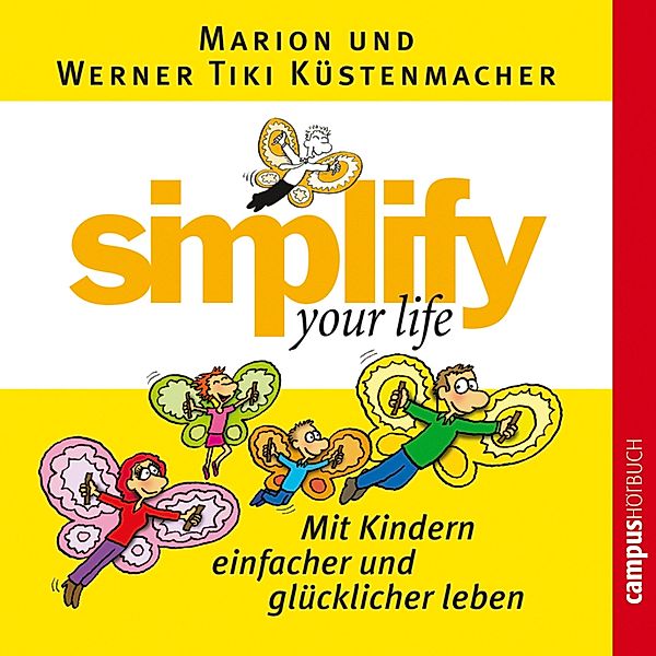 simplify your life - Mit Kindern einfacher und glücklicher leben, Werner Tiki Küstenmacher, Marion Küstenmacher