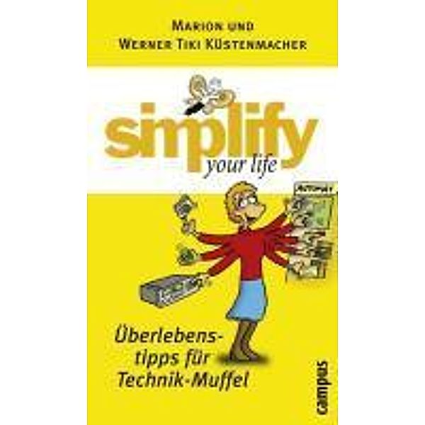 simplify your life - Überlebenstipps für Technik-Muffel, Marion Küstenmacher, Werner Tiki Küstenmacher