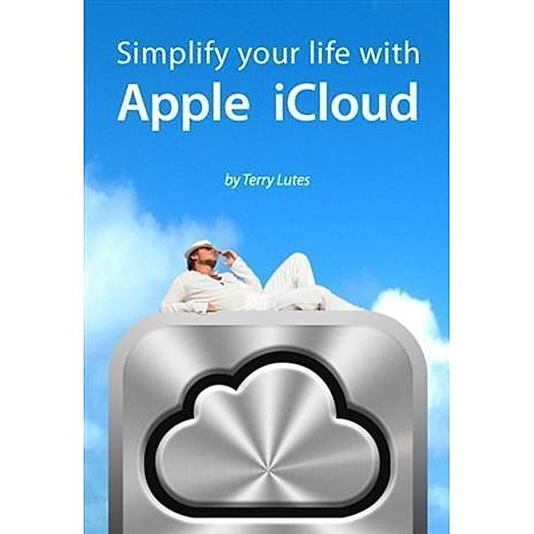 Simplify Your Life With Apple iCloud, Terry Lutes
