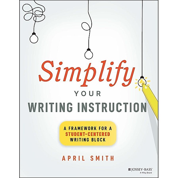 Simplify Your Writing Instruction, April Smith