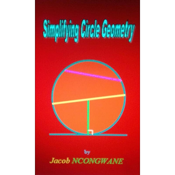 Simplifying Circle Geometry, Jacob Ncongwane
