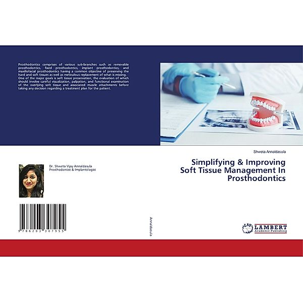 Simplifying & Improving Soft Tissue Management In Prosthodontics, Shweta Annaldasula