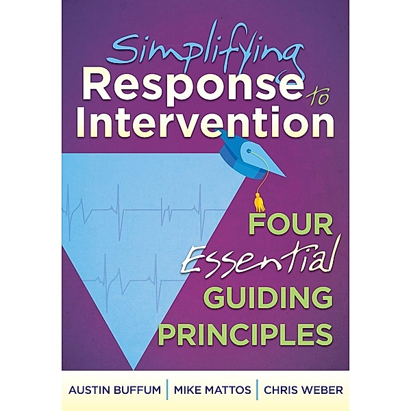 Simplifying Response to Intervention / What Principals Need to Know, Austin Buffum, Mike Mattos, Chris Weber