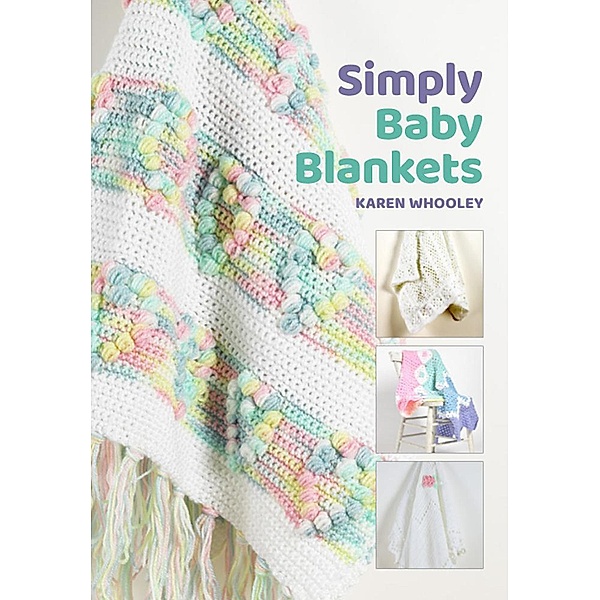 Simply Baby Blankets (Simply Series, #1) / Simply Series, Karen Whooley