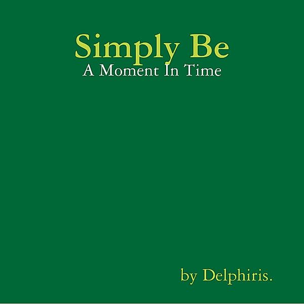 Simply Be - A Moment In Time, Delphiris